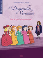 Les demoiselles de Versailles, Que le spectacle commence !