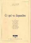 Ce qui va disparaître : Actes du colloque, Fondation Singer-Polignac, Paris, le 22 mars 2000 [Hardcover] Rouart, Jean-Marie; Schneider, Marcel and Colloque Ce qui va disparaître, actes du colloque, Fondation Singer-Polignac, Paris, le 22 mars 2000