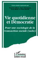 Vie quotidienne et démocratie, Pour une sociologie de la transaction sociale (suite)