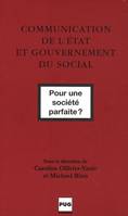 Communication de l'État et gouvernement du social, pour une société parfaite ?