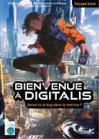 Bienvenue à Digitalis - Seras-tu le bug dans la matrice ?