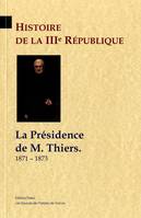 3, Histoire de la IIIe République. T3 - La présidence de M. Thiers (1871-1873)