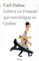 Lettre à un Français qui veut émigrer au Canada