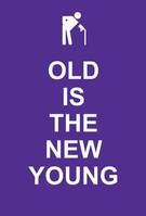 Old Is the New Young