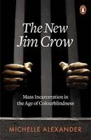 New Jim Crow (the) : Mass Incarceration in the Age of Colourblindness