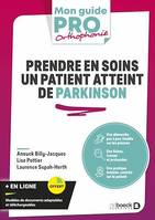 Prendre en soins un patient atteint de Parkinson, Rappels pratiques, fiches, trames, protocoles