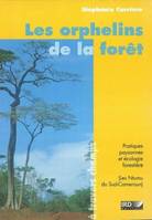 Les orphelins de la forêt, Pratiques paysannes et écologie forestière (Les Ntumu du Sud-Cameroun)