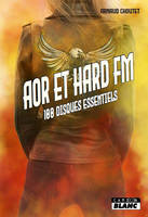 AOR et Hard FM, 100 disques essentiels