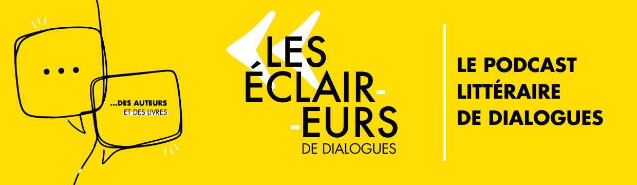 Podcast, Les Éclaireurs de Dialogues