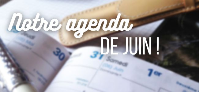 Notre agenda de Juin !