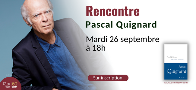 Rencontre avec Pascal Quignard