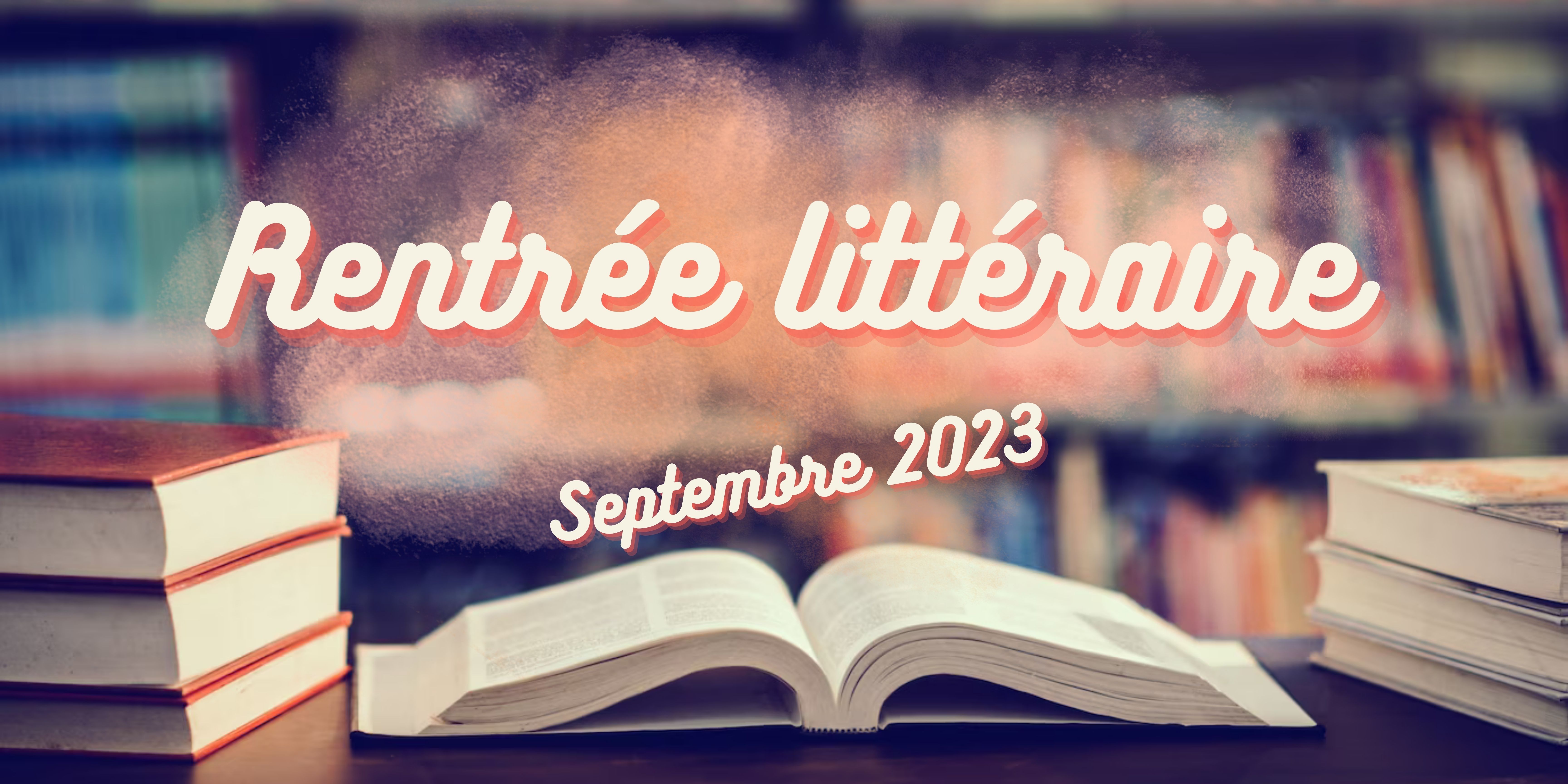 Rentrée littéraire - Septembre 2023