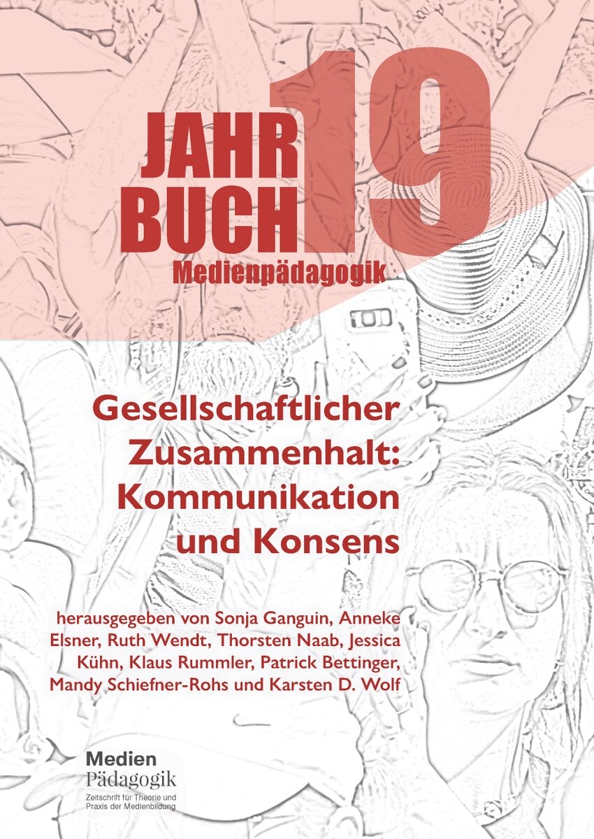 Ausschnitt des Buchcovers: Jahrbuch Medienpädagogik 19: Gesellschaftlicher Zusammenhalt: Kommunikation und Konsens (https://doi.org/10.21240/mpaed/jb19.X)