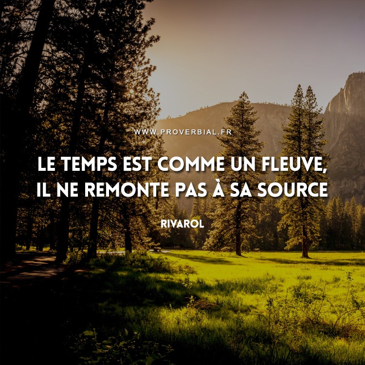 Citation De Rivarol Sur Le Temps Et Le Fleuve