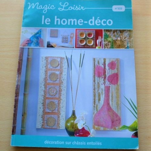 Livre magic loisir numéro 322 le home-déco guide de création pour décoration intérieure