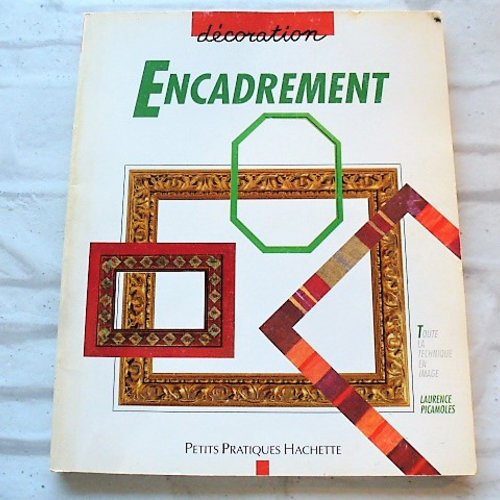 Livre encadrement petits pratiques hachette création de cadres photos et peintures