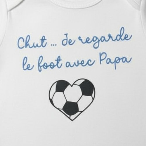 Body bébé avec message: "chut je regarde le foot avec papa" - blanc