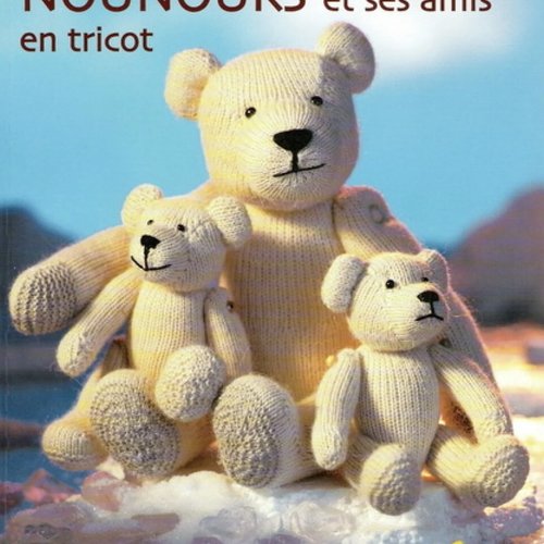 Grande magasine «  ourson et ses amis en tricot « en format pdf(+70 pages) ,tutoriels,patrons en français