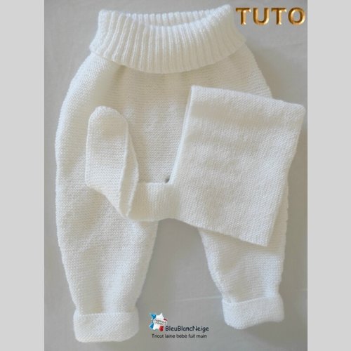 Tuto tu-092 – 3-6 mois - fiche tricot bébé, explications pantalon et bonnet écharpe, tricot bb, tuto layette bebe