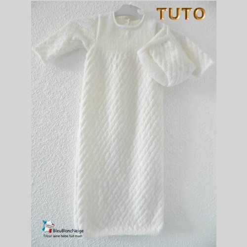 Tuto tu-301 – 6 mois - fiche tricot bébé, explications tricot bb, robe de baptême et béguin ou bonnet bb, layette bébé