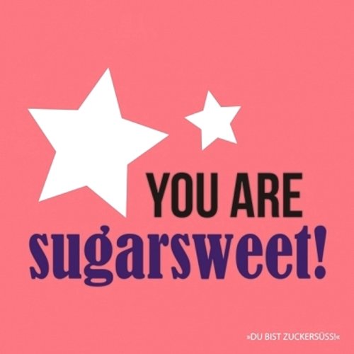1 paquet de 20 serviettes en papier en anglais et allemand - you are sugarsweet – du bist zuckersuss ! - 33 x 33 cm