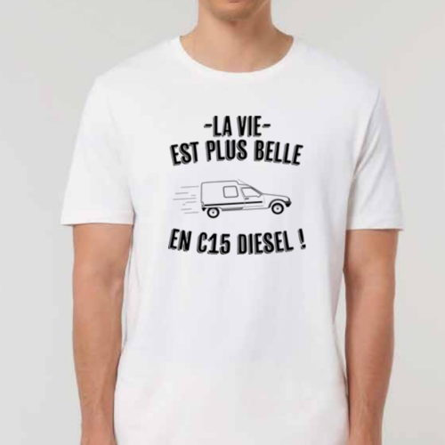 T-shirt "la vie est plus belle en c15 diesel"