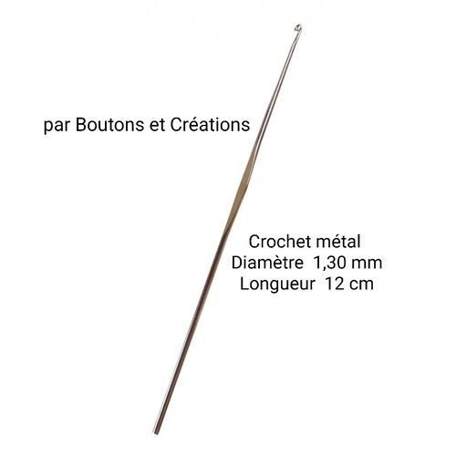 Crochet - n° 1,30 mm - longueur 12 cm - métal -