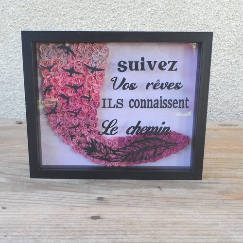 N°114 cadre  noir  3d citation "suivez vos rêves ils connaissent le chemin"  avec des fleurs en papier