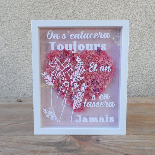 N°140 cadre blanc 3d citation "on s'enlacera toujours et on s'en lassera jamais"  avec des fleurs en papier