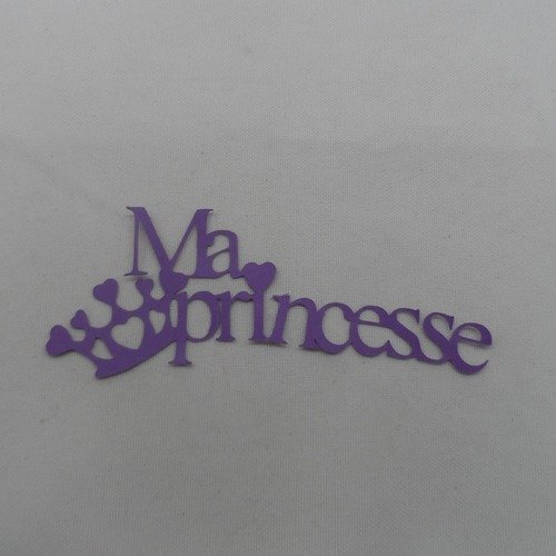 N°720 mot ma princesse  en papier  violet   avec une couronne  découpage