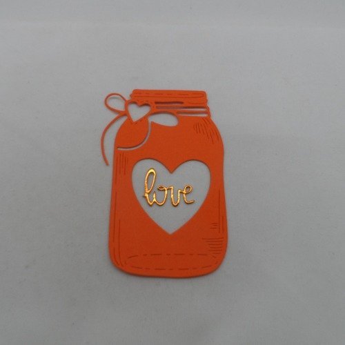 N°982 grand bocal avec cœurs évidés + mot love  en papier orange et orange métallisé  découpage fin
