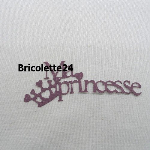 N°720 b mot ma princesse  en papier tapisserie violet  à paillette   avec une couronne  découpage 