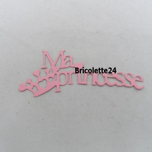 N°720 b mot ma princesse  en papier  rose  avec une couronne  découpage 