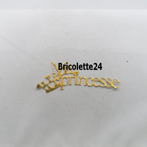 N°720 b mot ma princesse  en papier doré   avec une couronne  découpage