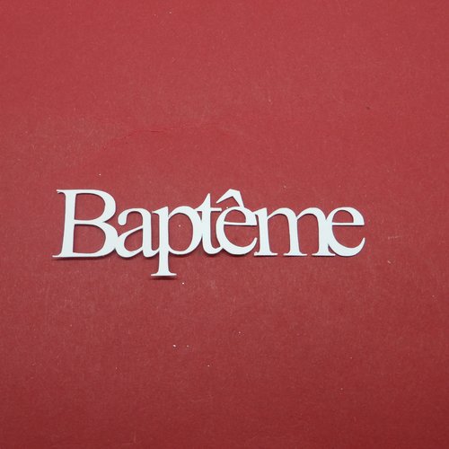 N°725 mot baptême  en papier  blanc     découpage 