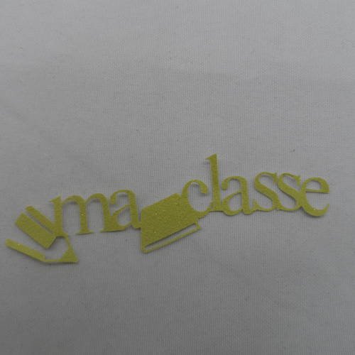 N°728 mot ma classe  en papier tapisserie vert à paillette   avec un crayon et un livre découpage 