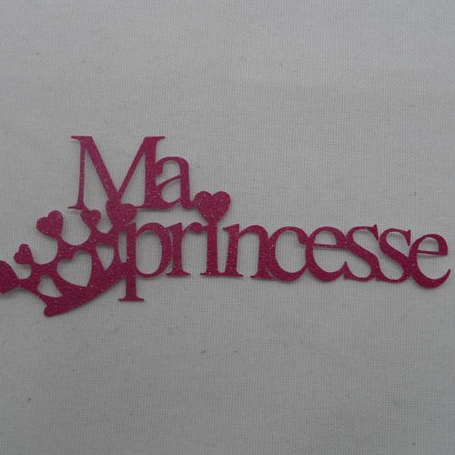 N°720  mot ma princesse  en papier tapisserie framboise à paillette   avec une couronne  découpage