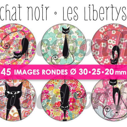 Chat noir • les libertys ll ☆ 45 images digitales rondes 30 25 et 20 mm page d'images cabochons liberty bijoux miroirs badges 
