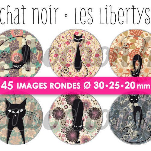 Chat noir • les libertys  ☆ 45 images digitales rondes 30 25 et 20 mm page d'images cabochons liberty bijoux miroirs badges 