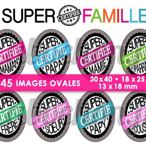 Super famille certifiée ll ☆ 45 images digitales numériques ovales 30x40 18x25 et 13x18 mm page cabochons bijoux miroirs 