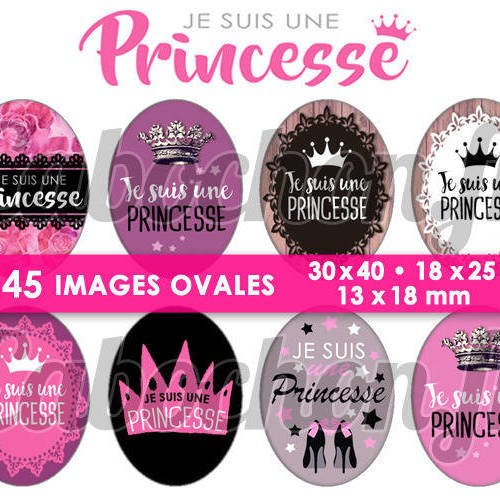 Je suis une princesse lll ☆ 45 images digitales numériques ovales 30x40 18x25 et 13x18 mm page cabochons bijoux miroirs 
