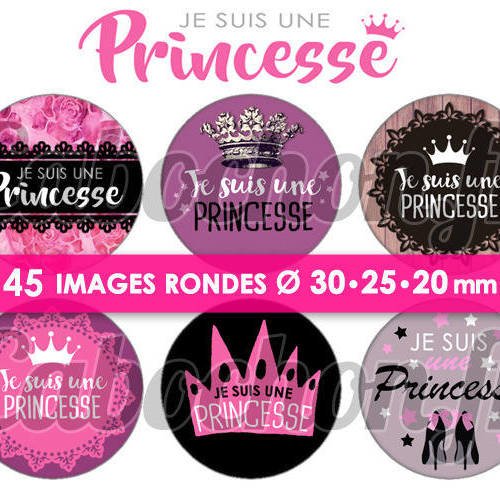Je suis une princesse lll ☆ 45 images digitales numériques rondes 30 25 et 20 mm page de collage digital pour cabochons badges miroirs 