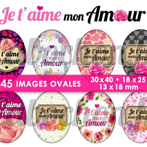 Je t'aime mon amour ☆ 45 images digitales numériques ovales 30x40 18x25 et 13x18 mm page cabochons bijoux miroirs badges 