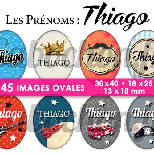 Les prénoms : thiago ☆ 45 images digitales numériques ovales 30x40 18x25 et 13x18 mm page cabochons 