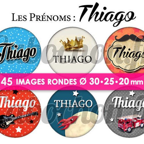 Les prénoms : thiago ☆ 45 images digitales numériques rondes 30 25 et 20 mm page de collage digital pour cabochons 