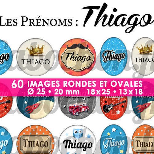 Les prénoms : thiago ☆ 60 images digitales numériques rondes 25 et 20 mm et ovales 18x25 et 13x18 mm page d'images pour cabochons 