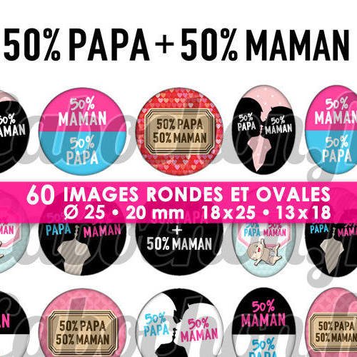 50% papa + 50% maman ☆ 60 images digitales / numériques rondes 25 et 20 mm et ovales 18x25 et 13x18 mm page d'images pour 