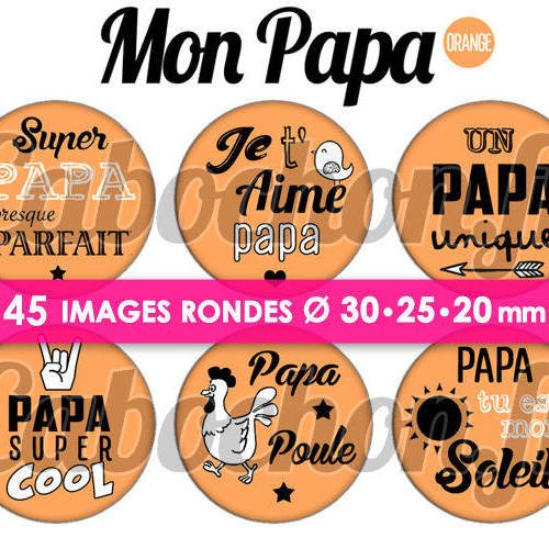 Mon papa • orange ☆ 45 images digitales numériques rondes 30 25 et 20 mm page de collage digital pour cabochons 