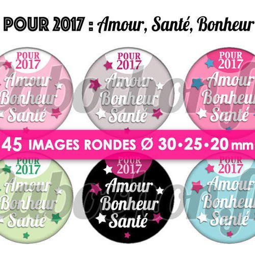 Pour 2017 : amour bonheur santé ☆ 45 images digitales numériques rondes 30 25 et 20 mm page de collage digital pour cabochons 