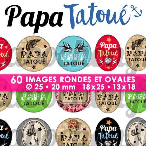Papa tatoué ☆ 60 images digitales numériques rondes 25 et 20 mm et ovales 18x25 et 13x18 mm page d'images pour cabochons 